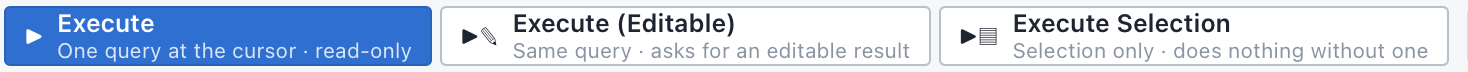 실행 툴바의 세 버튼. 왼쪽부터 “Execute — One query at the cursor · read-only”, “Execute (Editable) — Same query · asks for an editable result”, “Execute Selection — Selection only · does nothing without one”.